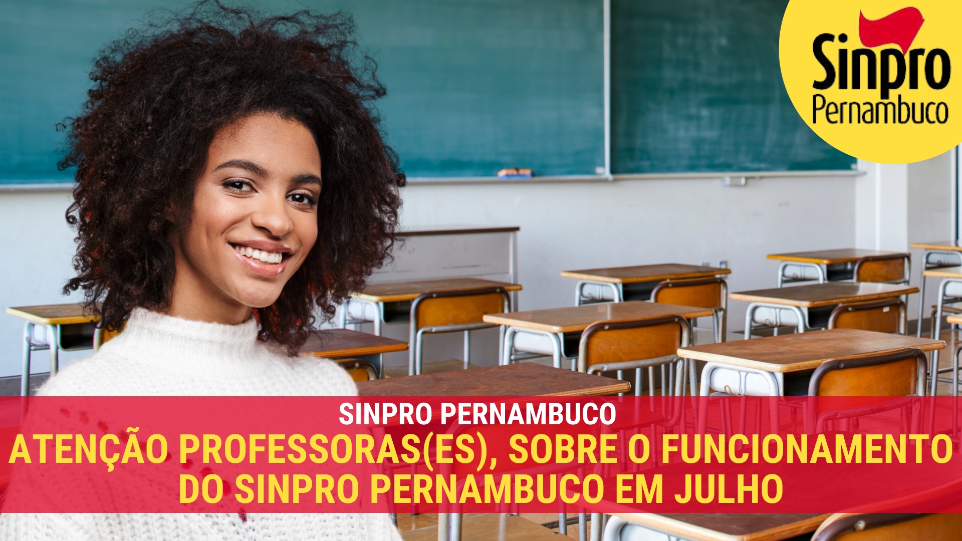ATENÇÃO PROFESSORAS(ES), SOBRE O FUNCIONAMENTO DO SINPRO PERNAMBUCO EM JULHO